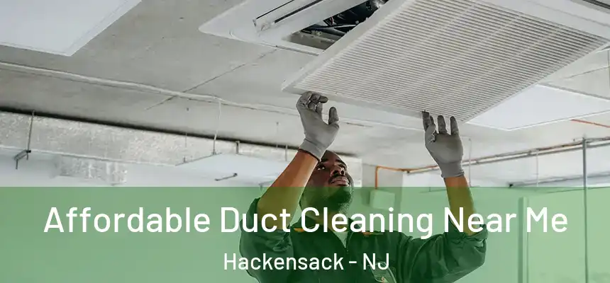 Affordable Duct Cleaning Near Me Hackensack - NJ
