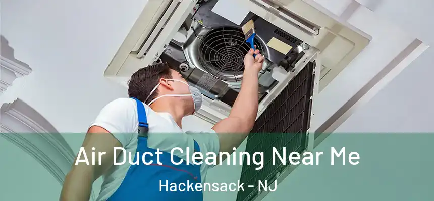 Air Duct Cleaning Near Me Hackensack - NJ