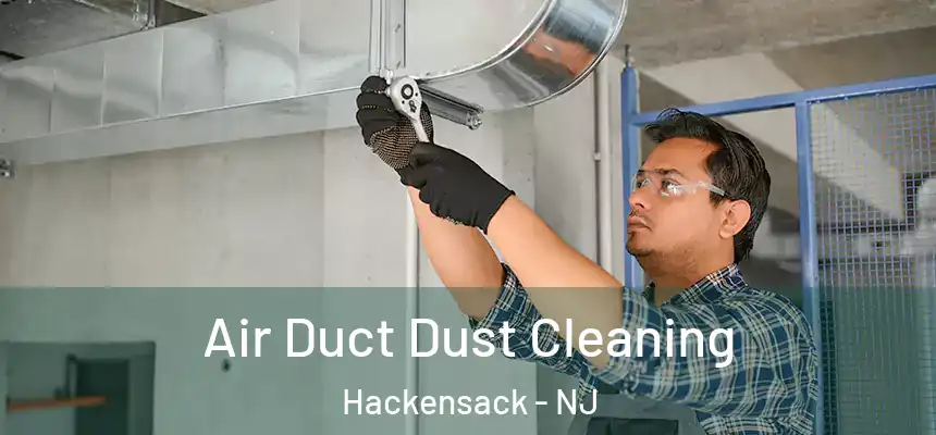  Air Duct Dust Cleaning Hackensack - NJ