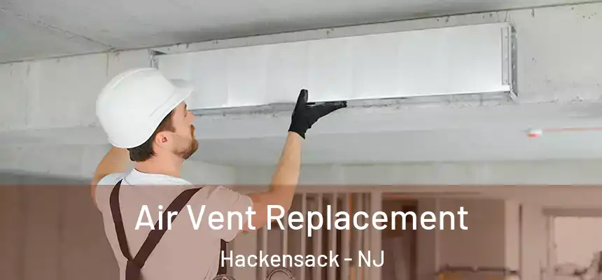  Air Vent Replacement Hackensack - NJ