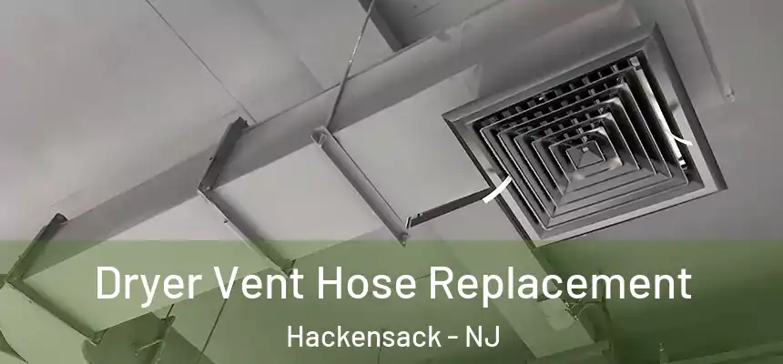  Dryer Vent Hose Replacement Hackensack - NJ