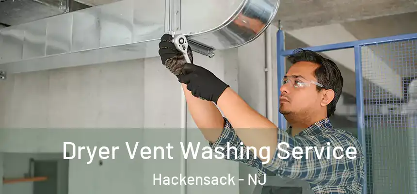  Dryer Vent Washing Service Hackensack - NJ