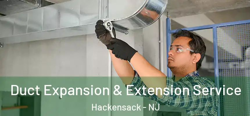  Duct Expansion & Extension Service Hackensack - NJ