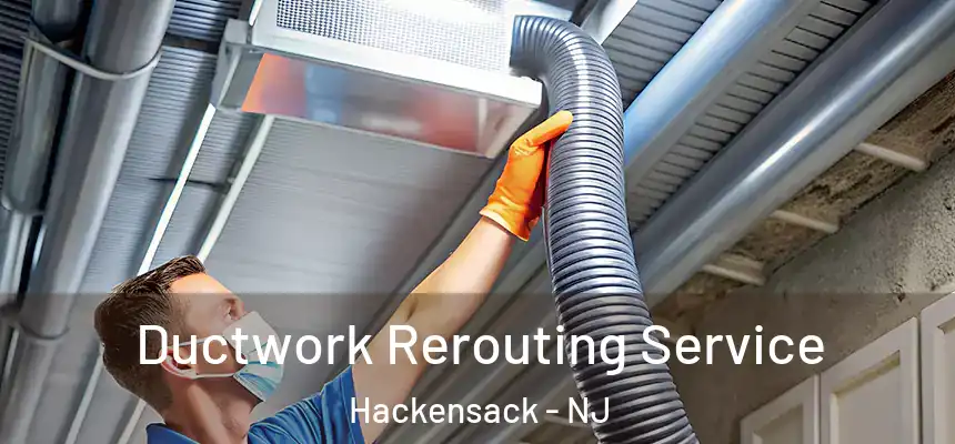  Ductwork Rerouting Service Hackensack - NJ