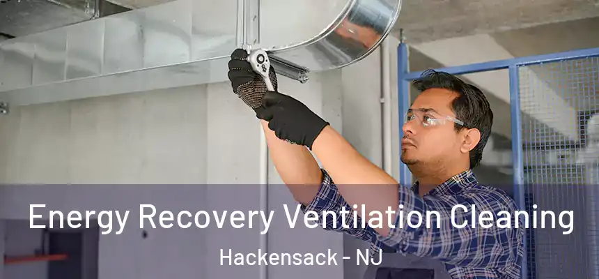  Energy Recovery Ventilation Cleaning Hackensack - NJ