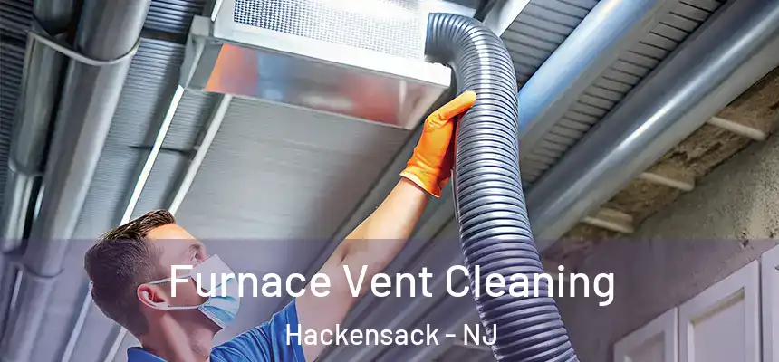  Furnace Vent Cleaning Hackensack - NJ