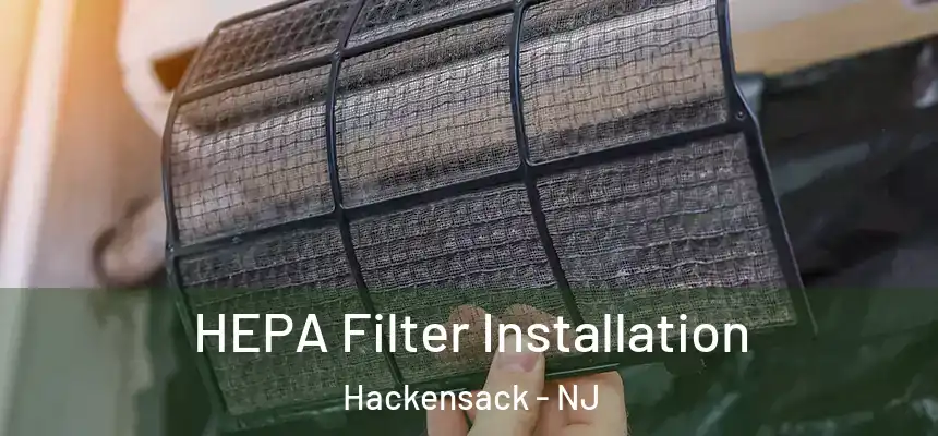  HEPA Filter Installation Hackensack - NJ