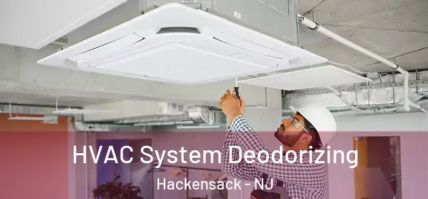 HVAC System Deodorizing Hackensack - NJ