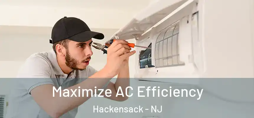 Maximize AC Efficiency Hackensack - NJ