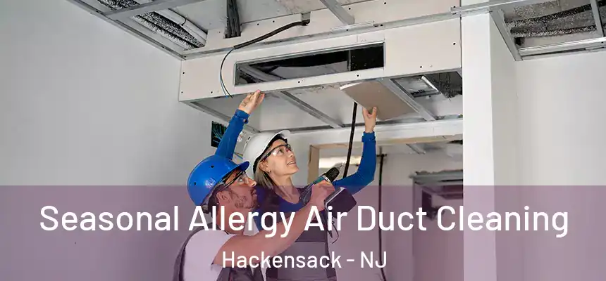 Seasonal Allergy Air Duct Cleaning Hackensack - NJ